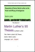 마르틴 루터의 95개 논제.The Book of Martin Luther`s 95 Theses, by Martin Luther