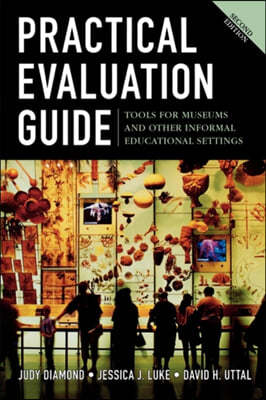 Practical Evaluation Guide: Tool for Museums and Other Informal Educational Settings