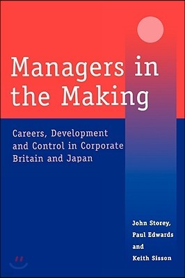 Managers in the Making: Careers, Development and Control in Corporate Britain and Japan