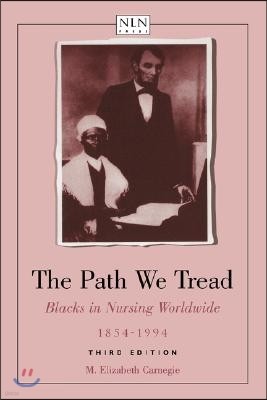 The Path We Tread: Blacks in Nursing Worldwide, 1854-1994: Blacks in Nursing Worldwide, 1854-1994
