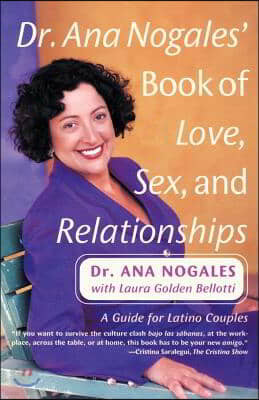 Dr. Ana Nogales' Book of Love, Sex, and Relationships: A Guide for Latino Couples