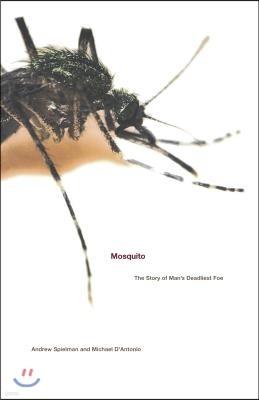 Mosquito: The Story of Man's Deadliest Foe