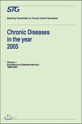 Chronic Diseases in the Year 2005, Volume 1: Scenarios on Diabetes Mellitus 1990-2005 Scenario Report Commissioned by the Steering Committee on Future