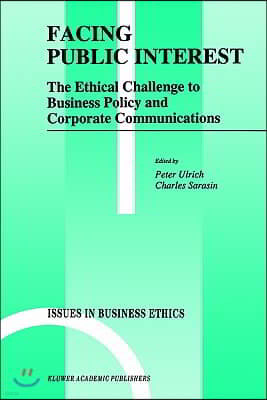 Facing Public Interest: The Ethical Challenge to Business Policy and Corporate Communications