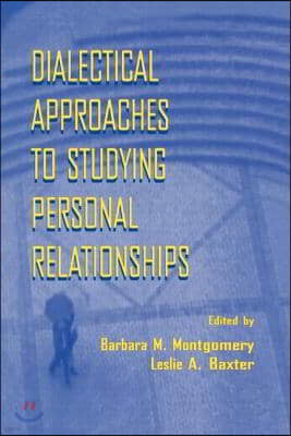 Dialectical Approaches to Studying Personal Relationships