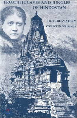 From the Caves and Jungles of Hindostan: H. P. Blavatsky Collected Writings