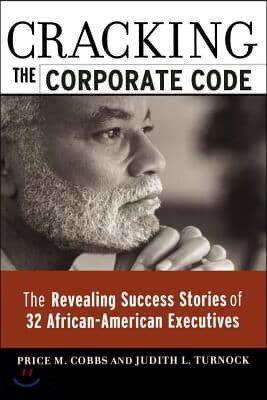 Cracking the Corporate Code: The Revealing Success Stories of 32 African-American Executives