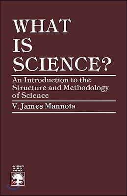 What Is Science?: An Introduction to the Structure and Methodology of Science