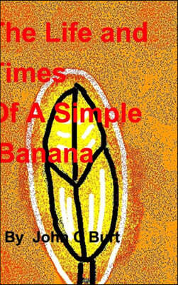 The Life and Times of a Simple Banana