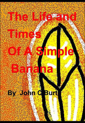 The Life and Times of a Simple Banana