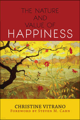 The Nature and Value of Happiness