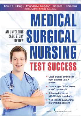 Medical-Surgical Nursing Test Success: An Unfolding Case Study Review