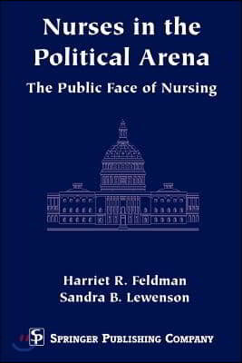 Nurses in the Political Arena: The Public Face of Nursing