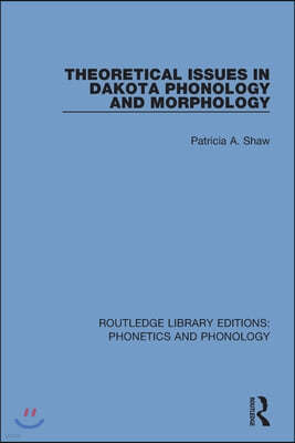 Theoretical Issues in Dakota Phonology and Morphology