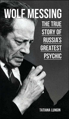 Wolf Messing: The True Story of Russia`s Greatest Psychic