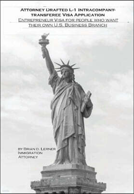 Law Offices of Brian D. Lerner, Apc Attorney Drafted L-1 Intracompany-Transferee Visa Application: Entreprenuer Visa for People Who Want Their Own U.S. Business Branch