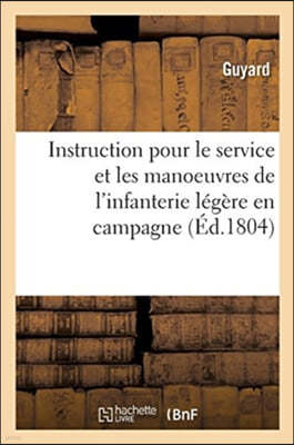 Instruction Pour Le Service Et Les Manoeuvres de l'Infanterie Legere En Campagne