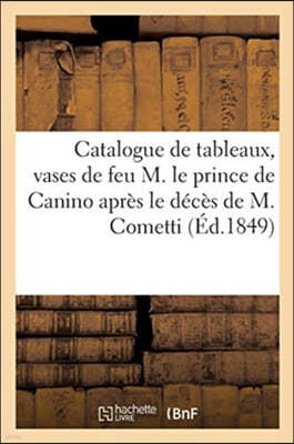 Catalogue de Tableaux, Vases de Feu M. Le Prince de Canino Apres Le Deces de M. Cometti: Vente, 22 Decembre 1849