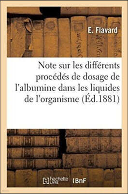 Note Sur Les Differents Procedes de Dosage de l'Albumine Dans Les Liquides de l'Organisme