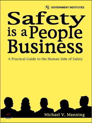 Safety Is a People Business: A Practical Guide to the Human Side of Safety