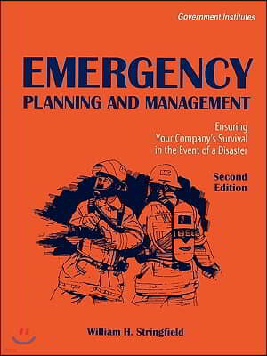 Emergency Planning and Management: Ensuring Your Company's Survival in the Event of a Disaster