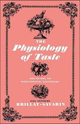 The Physiology of Taste: Meditations on Transcendental Gastronomy