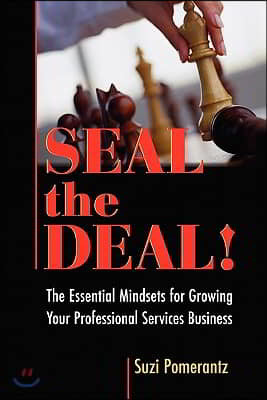 Seal the Deal: The Essential Mindsets for Growing Your Professional Services Business