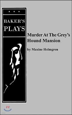 Murder at the Grey's Hound Mansion