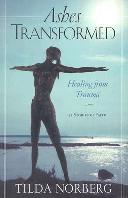 Ashes Transformed: Healing from Trauma