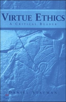 Virtue Ethics: A Critical Reader