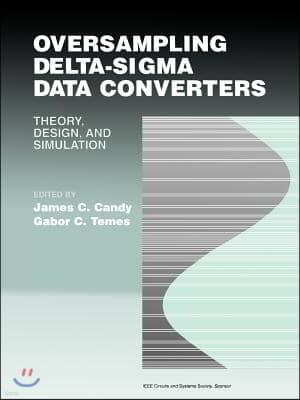 Oversampling Delta-SIGMA Data Converters: Theory, Design, and Simulation