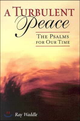 A Turbulent Peace: The Psalms for Our Time