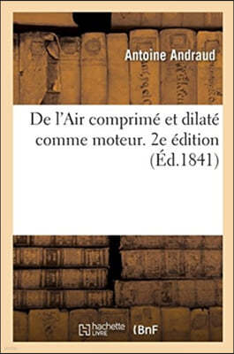 de l'Air Comprime Et Dilate Comme Moteur. 2e Edition