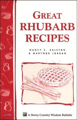 Great Rhubarb Recipes: Storey's Country Wisdom Bulletin A-123