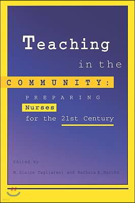 Teaching in the Community: Preparing Nurses for 21st Century