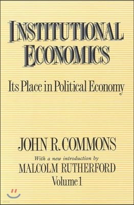Institutional Economics: Its Place in Political Economy, Volume 1