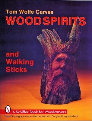 Tom Wolfe Carves Woodspirits and Walking Sticks