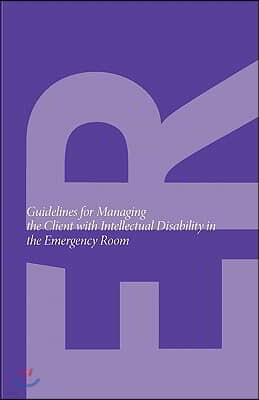 Guidelines for Managing the Client with Intellectual Disability in the Emergency Room