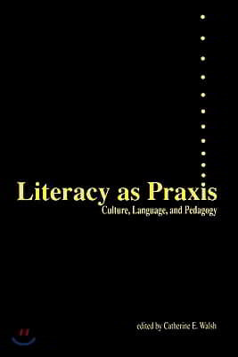 Literacy as Praxis: Culture, Language, and Pedagogy