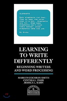 Learning to Write Differently: Beginning Writers and Word Processing