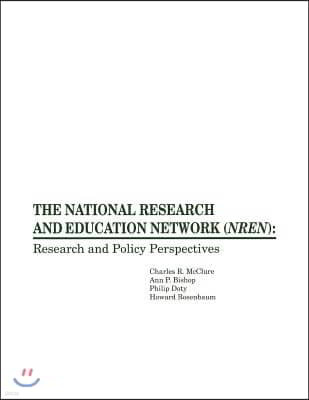 The National Research and Education Network (Nren): Research and Policy Perspectives