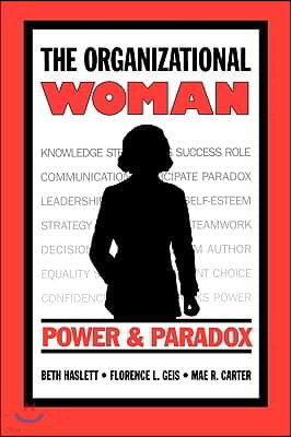 The Organizational Woman: Power and Paradox