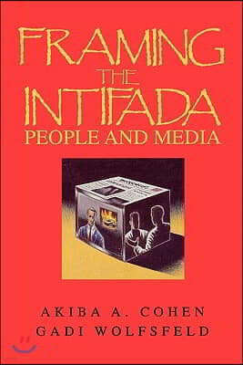 Framing the Intifada: People and Media