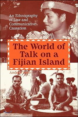 The World of Talk on a Fijian Island: An Ethnography of Law and Communicative Causation