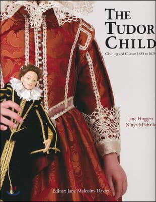 The Tudor Child: Clothing and Culture 1485 to 1625