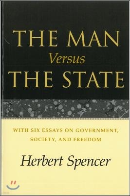 The Man Versus the State: With Six Essays on Government, Society, and Freedom