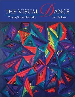 Visual Dance: Creating Spectacular Quilts