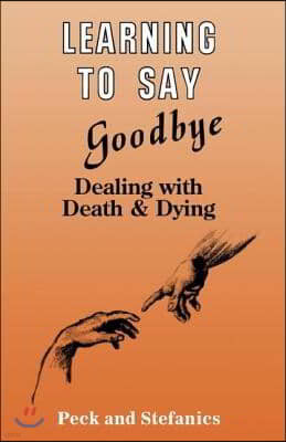 Learning To Say Goodbye: Dealing With Death And Dying