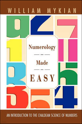Numerology Made Easy: An Introduction to the Chaldean Science of Numbers