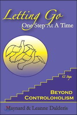 Letting Go One Step At A Time: Beyond Controloholism